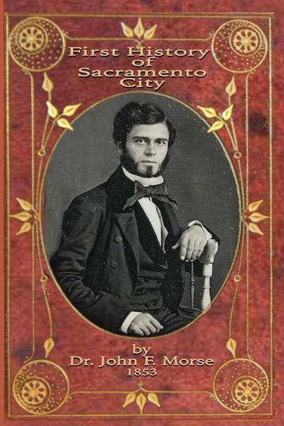 Produktbild: First History of Sacramento City: by Dr. John F. Morse