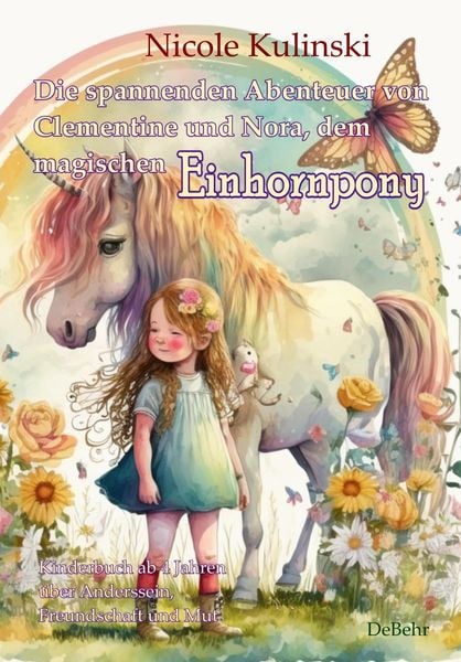 Die spannenden Abenteuer von Clementine und Nora, dem magischen Einhornpony - Kinderbuch ab 4 Jahren über Anderssein, Freundschaft und Mut,