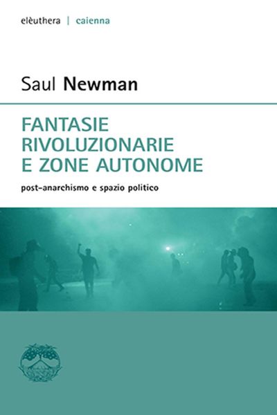 Produktbild: Fantasie rivoluzionarie e zone autonome. post anarchismo e spazio politico