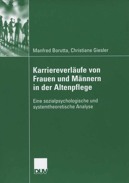 Karriereverläufe von Frauen und Männern in der Altenpflege, Taschenbuch von Manfred Borutta , Christiane Giesler, Deutscher Universitätsverlag,