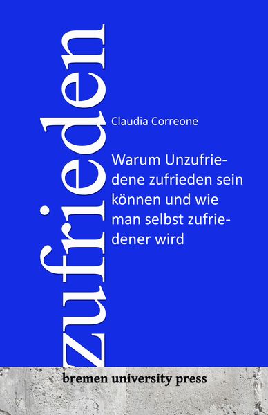Zufrieden, Taschenbuch von Claudia Correone, Bremen University Press, 9783911075299