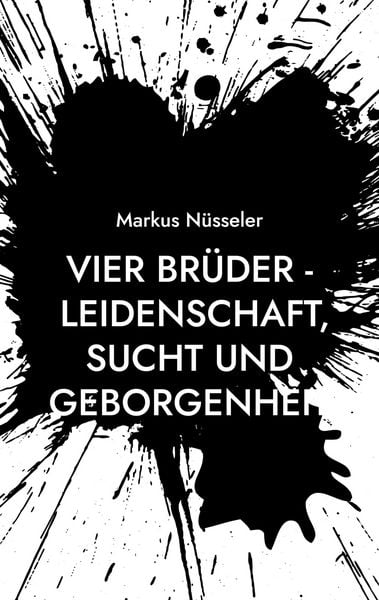 Produktbild: Vier Br&uuml;der - Leidenschaft, Sucht und Geborgenheit