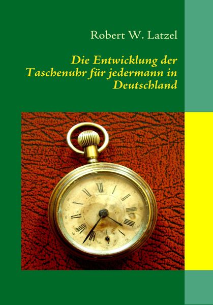 Produktbild: Die Entwicklung der Taschenuhr f&uuml;r jedermann in Deutschland