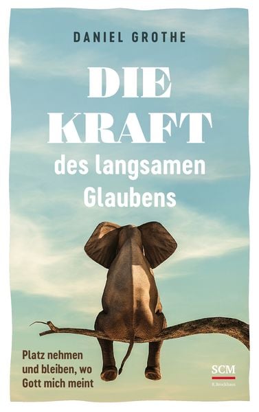 Die Kraft des langsamen Glaubens, Taschenbuch von Daniel Grothe, R.Brockhaus, 9783417010183