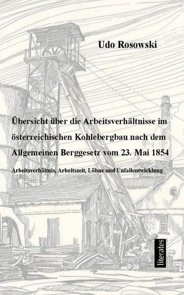 Produktbild: &Uuml;bersicht &uuml;ber die Arbeitsverh&auml;ltnisse im &ouml;sterr. Bergbau...