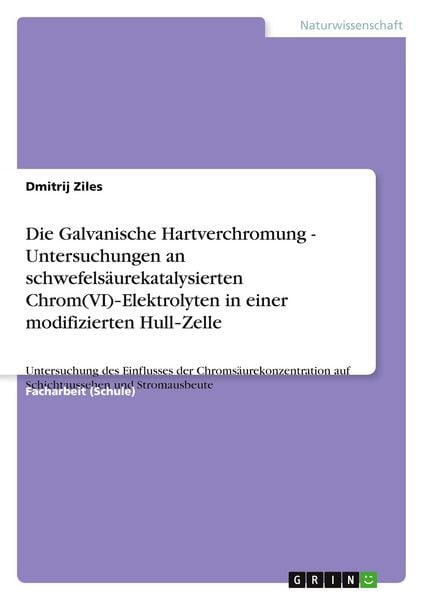 Die Galvanische Hartverchromung - Untersuchungen an schwefelsäurekatalysierten Chrom(VI)¿Elektrolyten in einer modifizierten Hull¿Zelle, Taschenbuch