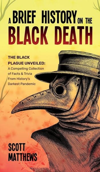Produktbild: A Brief History On The Black Death - The Black Plague Unveiled