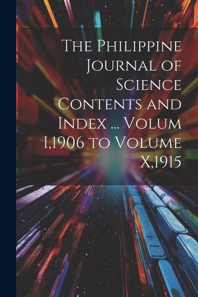 Produktbild: The Philippine Journal of Science Contents and Index ... Volum I,1906 to Volume X,1915