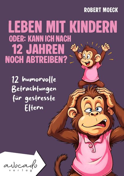 Produktbild: Leben mit Kindern - oder: Kann ich nach 12 Jahren noch abtreiben?