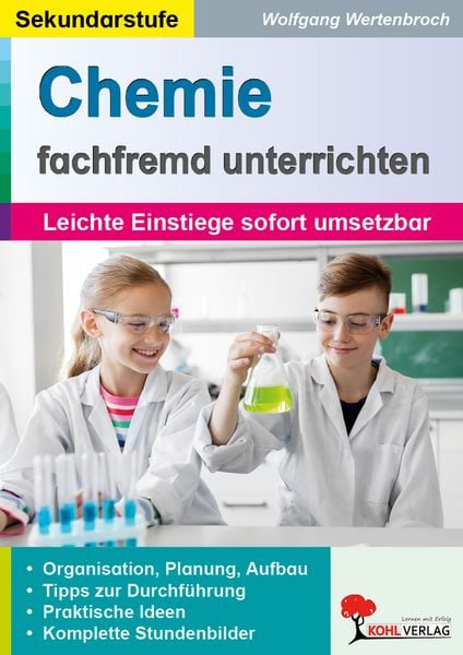 Chemie fachfremd unterrichten, Taschenbuch von Wolfgang Wertenbroch, KOHL VERLAG Der Verlag mit dem Baum, 978-3-95513-030-5