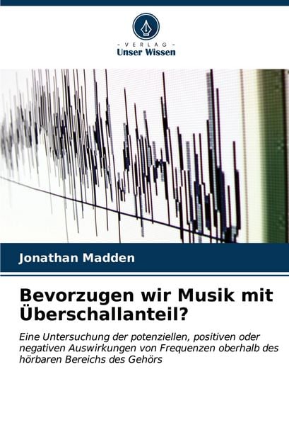 Produktbild: Bevorzugen wir Musik mit &Uuml;berschallanteil?