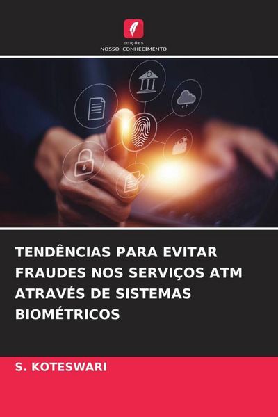 Produktbild: Tend&ecirc;ncias Para Evitar Fraudes Nos Servi&ccedil;os Atm Atrav&eacute;s De Sistemas Biom&eacute;tricos