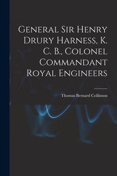 Produktbild: General Sir Henry Drury Harness, K. C. B., Colonel Commandant Royal Engineers