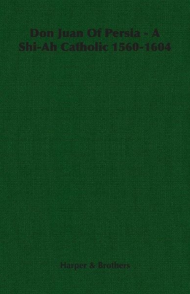 Produktbild: Don Juan of Persia - A Shi-Ah Catholic 1560-1604