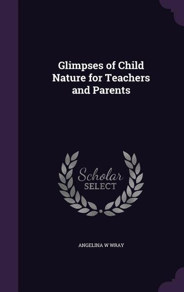 Produktbild: Glimpses of Child Nature for Teachers and Parents