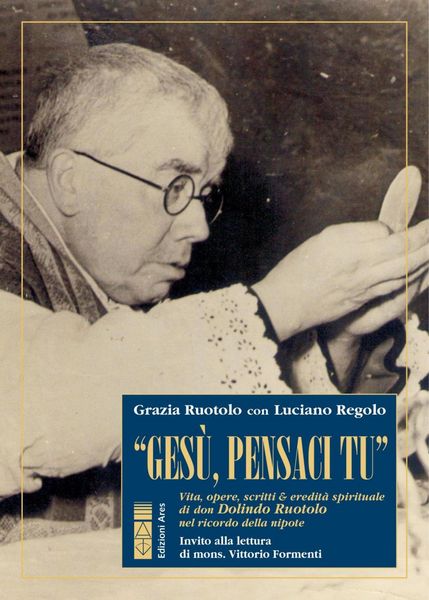Produktbild: 'Ges&ugrave;, pensaci tu!'. Vita, opere, scritti & eredit&agrave; spirituale di don Dolindo Ruotolo nel ricordo della nipote