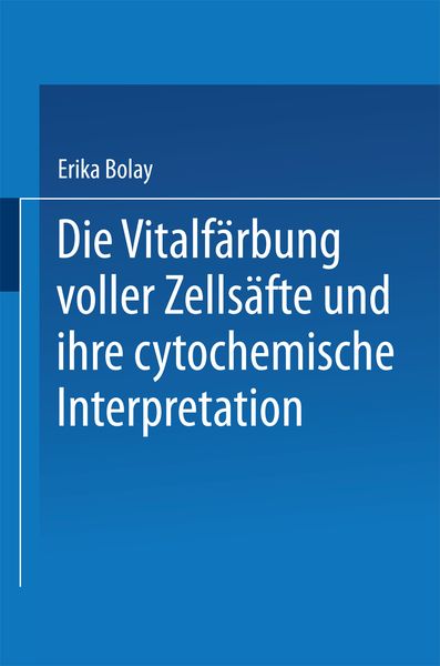 Produktbild: Die Vitalf&auml;rbung voller Zells&auml;fte und ihre cytochemische Interpretation