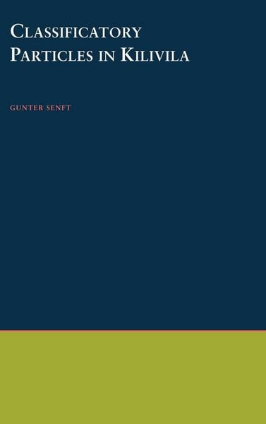 Classificatory Particles in Kilivila, Gebundene Ausgabe von Gunter Senft, Oxford University Press, 9780195092110