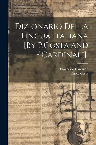 Produktbild: Dizionario Della Lingua Italiana [By P.Costa and F.Cardinali].
