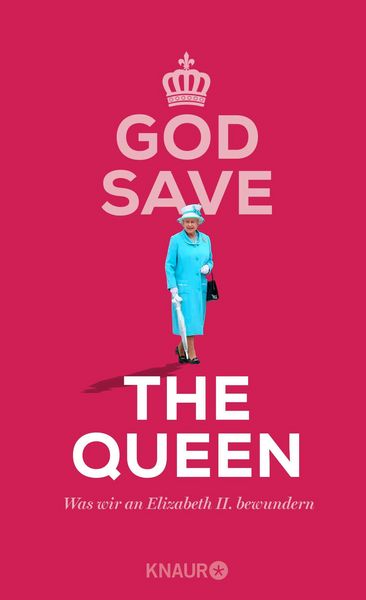 Produktbild: God Save the Queen. Was wir an Elizabeth II. bewundern