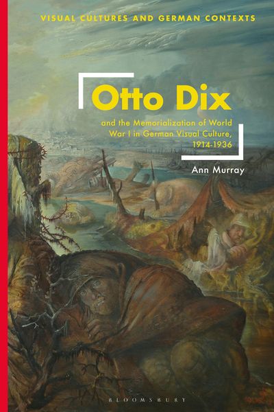 Produktbild: Otto Dix and the Memorialization of World War I in German Visual Culture, 1914-1936
