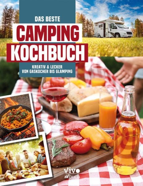Das beste Campingkochbuch - kreativ und lecker von Gaskocher bis Glamping, Taschenbuch von , Vivo Buch, 978-3-96894-013-7