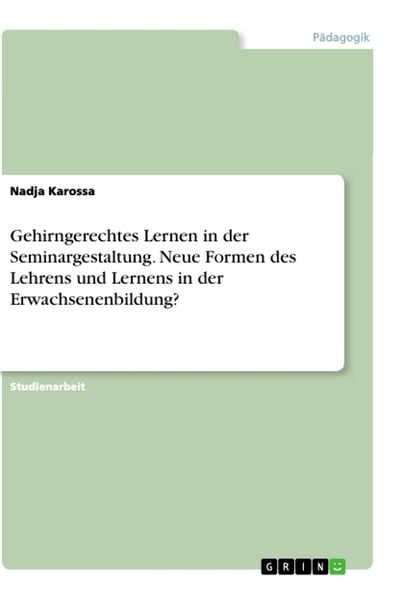 Produktbild: Gehirngerechtes Lernen in der Seminargestaltung. Neue Formen des Lehrens und Lernens in der Erwachsenenbildung?