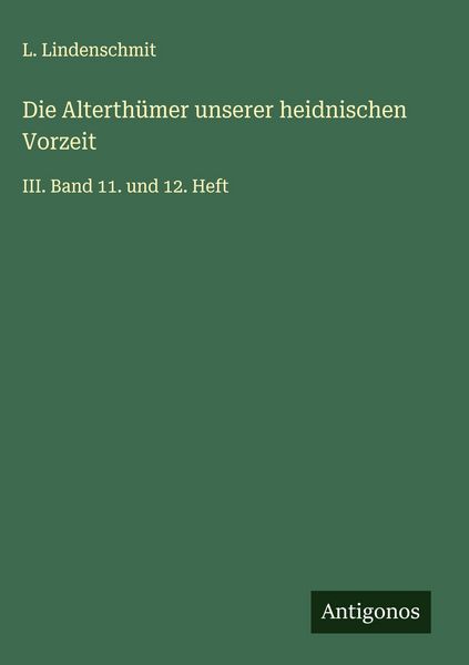 Produktbild: Die Alterth&uuml;mer unserer heidnischen Vorzeit