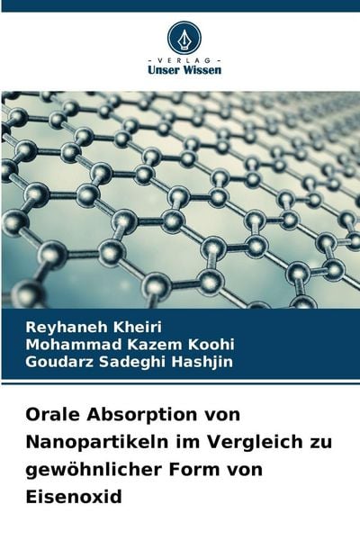 Orale Absorption von Nanopartikeln im Vergleich zu gewöhnlicher Form von Eisenoxid, Taschenbuch von Reyhaneh Kheiri , Mohammad Kazem Koohi , Goudarz