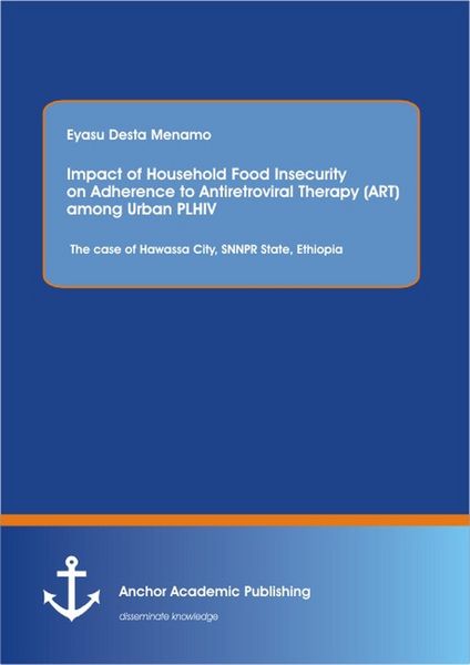 Produktbild: Impact of Household Food Insecurity on Adherence to Antiretroviral Therapy (ART) among Urban PLHIV