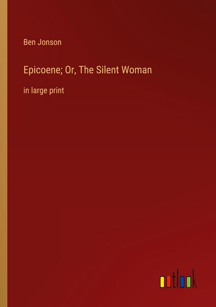 Produktbild: Epicoene; Or, The Silent Woman