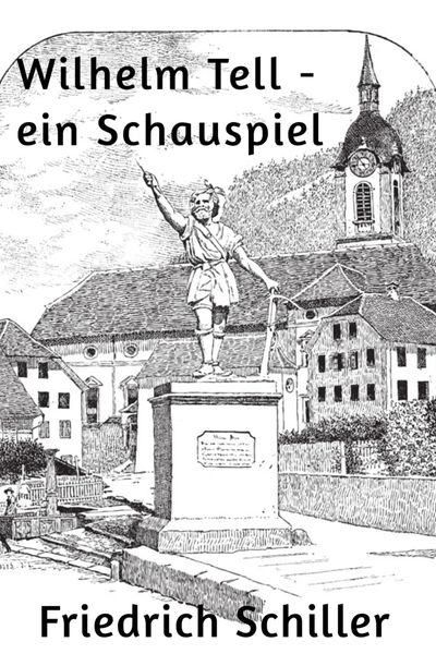 Produktbild: Wilhelm Tell - ein Schauspiel