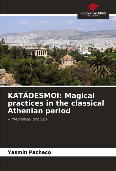 Produktbild: KAT&Aacute;DESMOI: Magical practices in the classical Athenian period