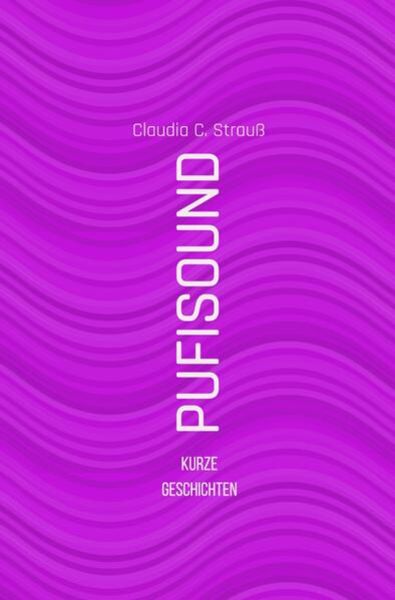 Pufisound, Taschenbuch von Claudia C. Strauss, Epubli, 9783756538478