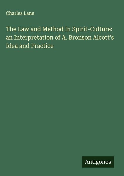 Produktbild: The Law and Method In Spirit-Culture: an Interpretation of A. Bronson Alcott's Idea and Practice