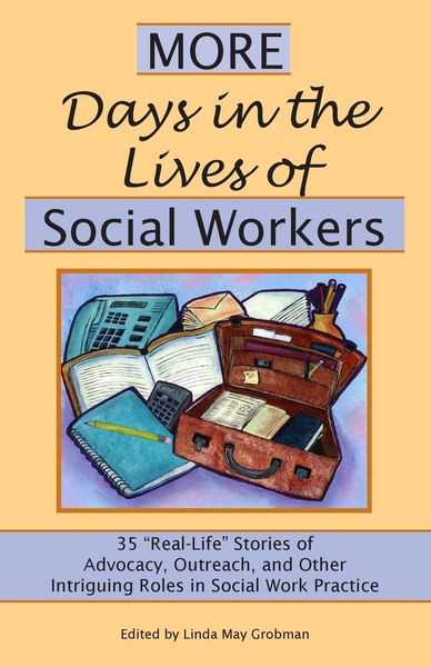 Produktbild: More Days in the Lives of Social Workers: 35 "Real-Life" Stories of Advocacy, Outreach, and Other Intriguing Roles in Social Work Practice