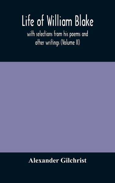 Produktbild: Life Of William Blake, With Selections From His Poems And Other Writings (Volume Ii)