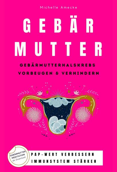 Produktbild: Geb&auml;rmutter: Geb&auml;rmutterhalskrebs vorbeugen & verhindern