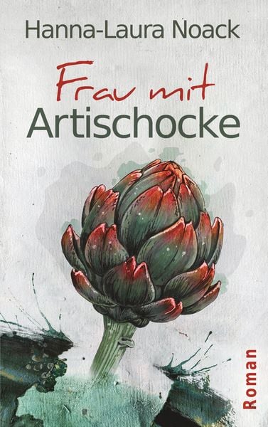Frau mit Artischocke, Taschenbuch von Hanna-Laura Noack, BoD – Books on Demand, 9783749497188