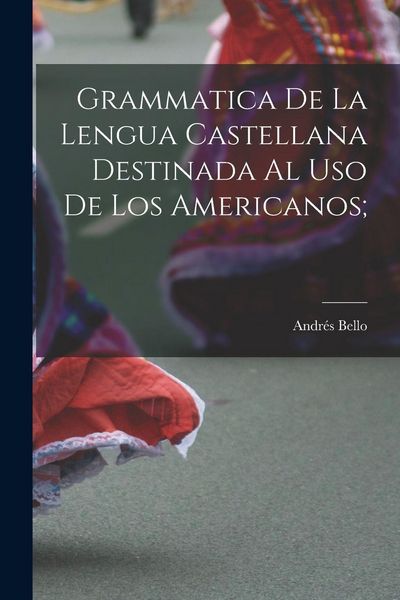 Produktbild: Grammatica de la lengua castellana destinada al uso de los Americanos;
