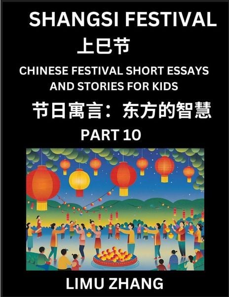 Produktbild: Chinese Festival Short Essays and Stories for Kids (Part 10)- Shangsi Festival, Fast Learn Mandarin Chinese Language, History and Culture with Traditional Chinese Festivals, Simple and Easy Lessons for Students of HSK All Levels, Beginners, Intermediate a