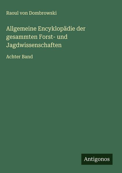 Produktbild: Allgemeine Encyklop&auml;die der gesammten Forst- und Jagdwissenschaften