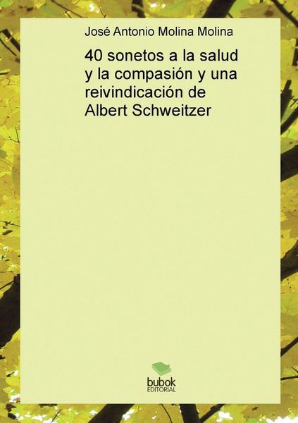Produktbild: 40 sonetos a la salud y la compasi&oacute;n y una reivindicaci&oacute;n de Albert Schweitzer