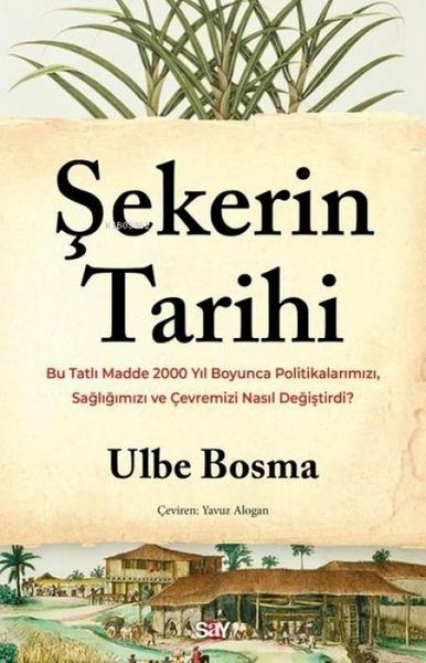 Produktbild: Sekerin Tarihi - Bu Tatli Madde 2000 Yil Boyunca Politikalarimizi, Sagligimizi ve Cevremizi Nasil Degistirdi