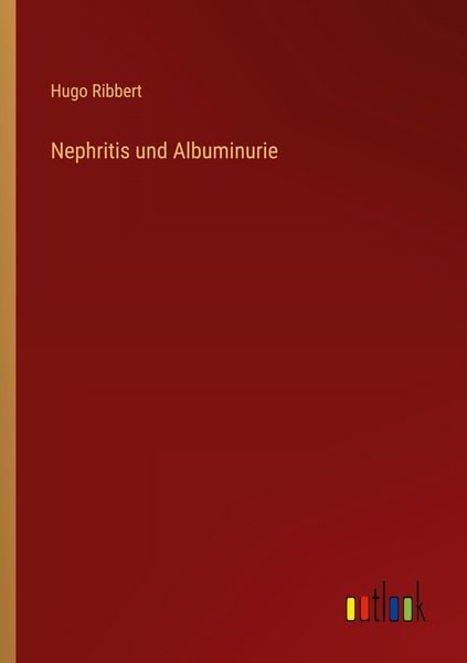 Nephritis und Albuminurie, Taschenbuch von Hugo Ribbert, Outlook, 9783368395094