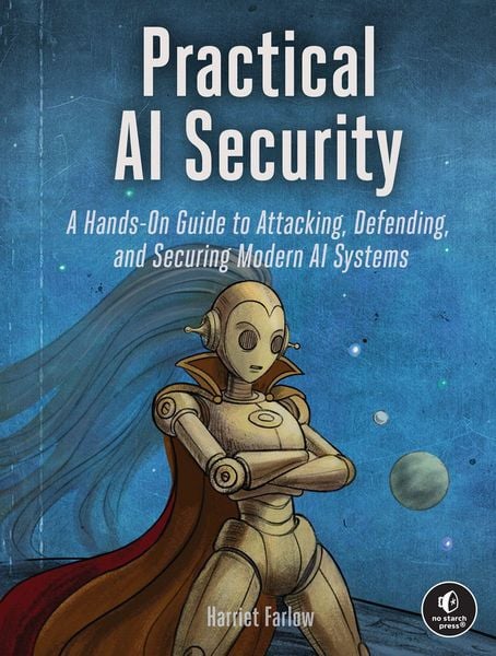 Practical AI Security, Taschenbuch von Harriet Farlow, Random House LLC US, 978-1-71850-466-0
