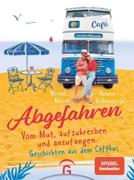Abgefahren. Vom Mut, aufzubrechen und anzufangen, Taschenbuch von Michel Malcin , Helene Volkensfeld, Gütersloher Verlagshaus, 9783579082608