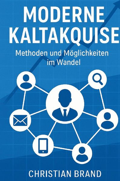 Produktbild: Moderne Kaltakquise- Methoden und M&ouml;glichkeiten im Wandel