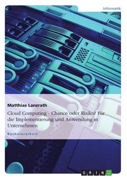 Produktbild: Cloud Computing - Chance oder Risiko? F&uuml;r die Implementierung und Anwendung in Unternehmen