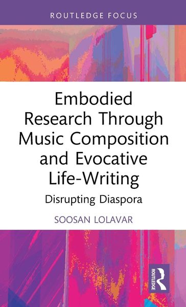 Produktbild: Embodied Research Through Music Composition and Evocative Life-Writing